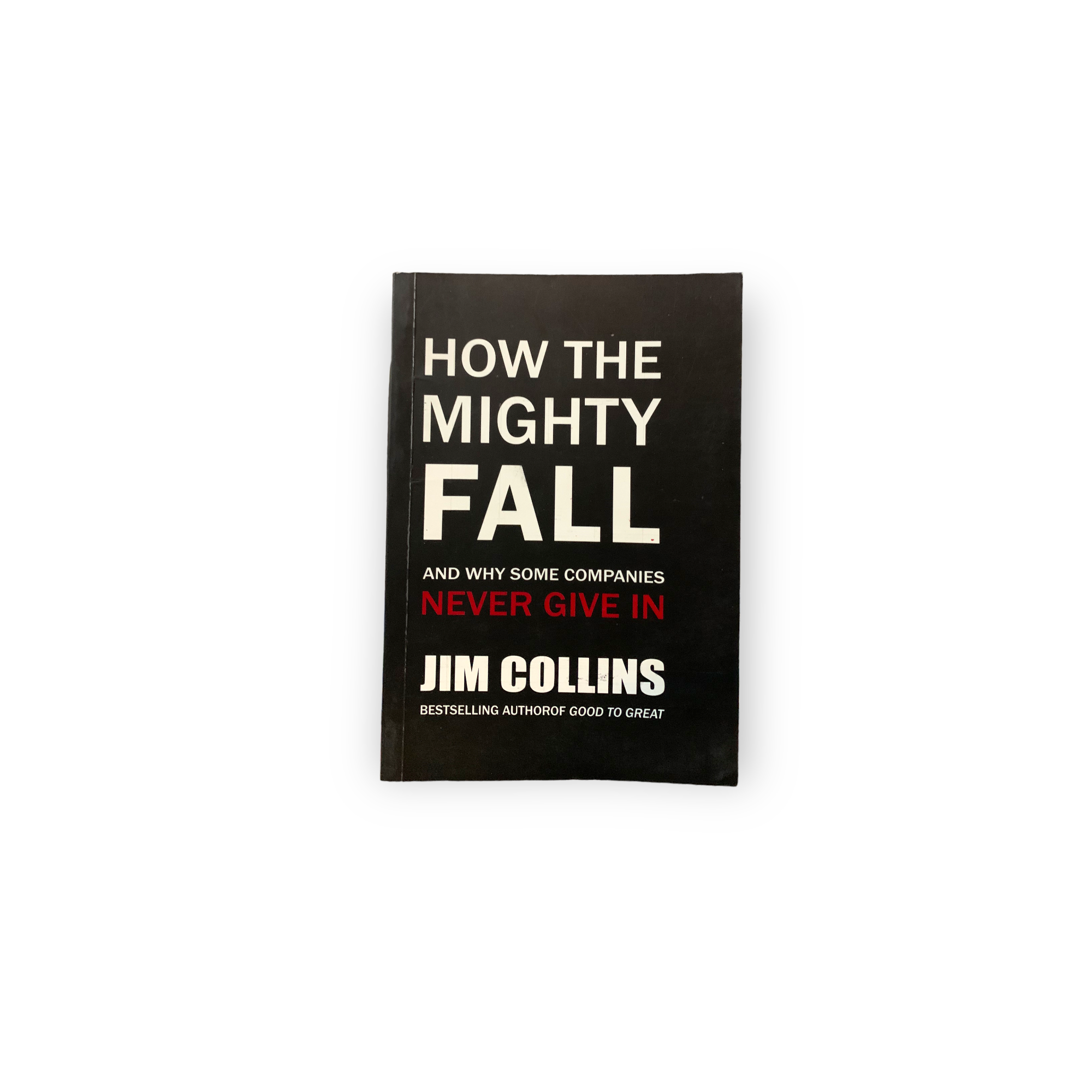 How The Mighty Fall: And Why Some Companies by Collins, Jim