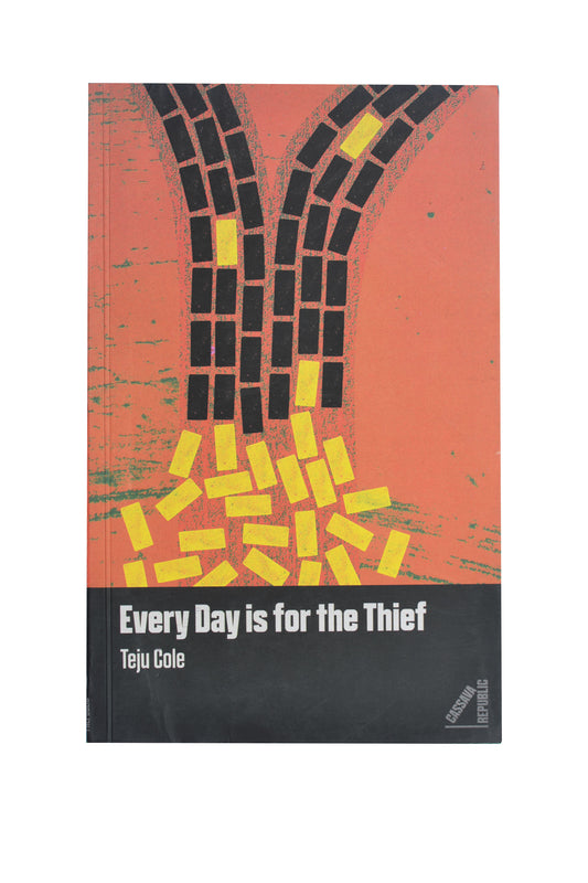 EVERY DAY IS FOR THE THIEF by Teju Cole