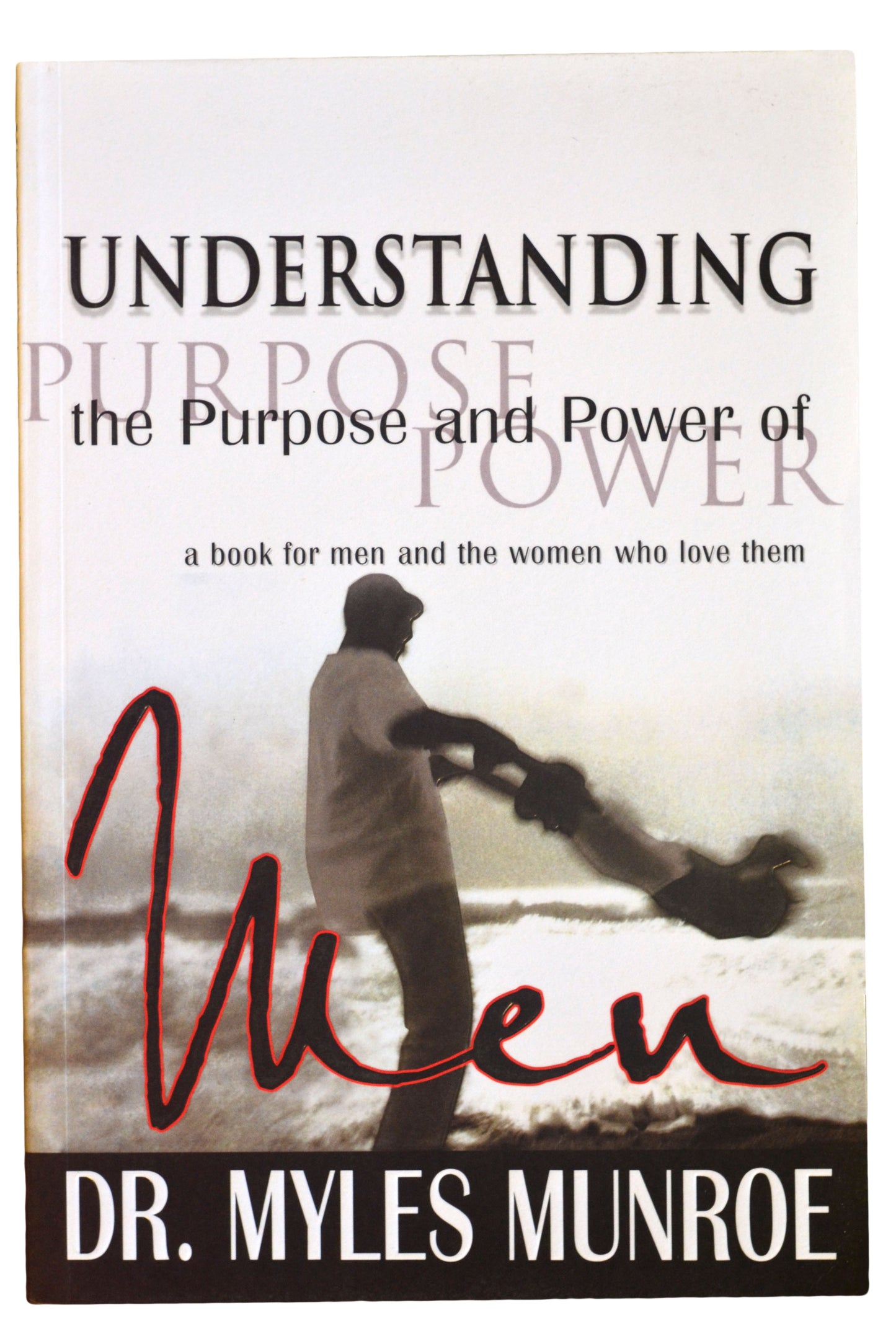 UNDERSTANDING THE PURPOSE AND THE POWER OF MEN