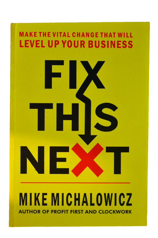 FIX THIS NEXT by Mike Michalowicz